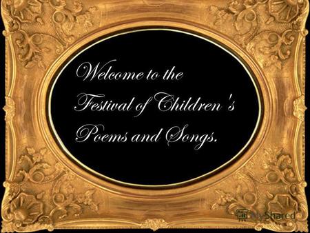 Welcome to the Festival of Children's Poems and Songs.