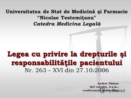 Legea cu privire la drepturile şi responsabilităţile pacientului Nr. 263 – XVI din 27.10.2006 Universitatea de Stat de Medicină şi Farmacie Nicolae Testemiţanu.
