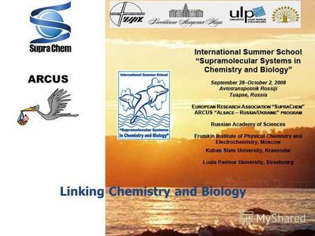 Linking Chemistry and Biology ARCUS. SupraChem Chemistry, biology, nanotechnology; Chemistry, biology, nanotechnology;