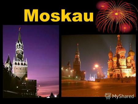 Moskau Moskau Moskau ist eine sehr alte Stadt. Es wurde von dem Fürsten Juri Dolgoruki gegründet. Im Jahre 1147 (elfhundertsiebenundvierzig) wurde Moskau.