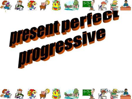 Present Perfect Continuous - настоящее совершенное длительное время Время Present Perfect Continuous указывает на действие, которое началось в прошлом,