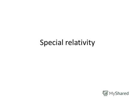 Special relativity. Special relativity (SR, also known as the special theory of relativity or STR) is the physical theory of measurement in an inertial.