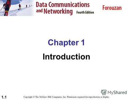 1.1 Chapter 1 Introduction Copyright © The McGraw-Hill Companies, Inc. Permission required for reproduction or display.