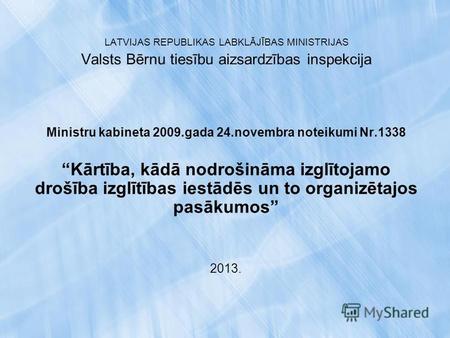LATVIJAS REPUBLIKAS LABKLĀJĪBAS MINISTRIJAS Valsts Bērnu tiesību aizsardzības inspekcija Ministru kabineta 2009.gada 24.novembra noteikumi Nr.1338 Kārtība,