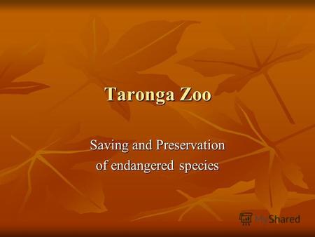Taronga Zoo Saving and Preservation of endangered species.