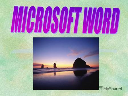 §Запуск Microsoft Word.Запуск Microsoft Word. §Рабочее окно программы Word.Рабочее окно программы Word. §Панели инструментов.Панели инструментов. §Меню.