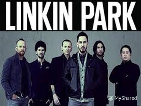 Linkin Park (LP, назва походить від Lincoln Park, укр. парк імені Лінкольна) американський рок-гурт з Агора-Гіллс,Калыфорнія, створений 1966 року. Після.