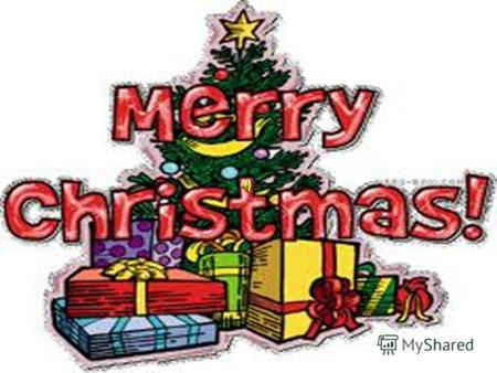 Hello boys and girls! In The UK and the USA people will celebrate Merry Christmas 24 December. Its a very great and happy holiday. Do you know how people.