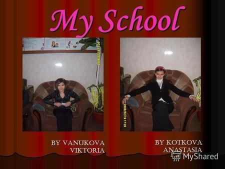 My School By Vanukova Viktoria By Vanukova Viktoria by Kotkova anastasia.