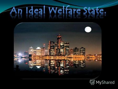 An Ideal Welfare State. Categories of people. Welfare state Medical Care in a Welfare State. Life of Elderly People. An introduction to Social Policy.