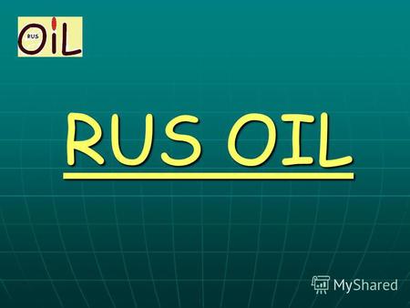 RUS OIL Стратегия, миссия и цели компании Наиональная вертикально-интегрированная компания, направленная на захват и удержание рынков услуг и товаров сервисного.