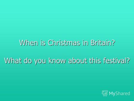 When is Christmas in Britain? What do you know about this festival?