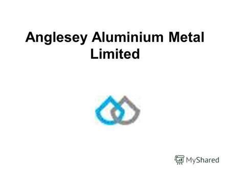 Anglesey Aluminium Metal Limited. Месторасположение завода Завод компании Энглси Алюминиум Металл Лимитед расположен на острове Холи Айланд вблизи города.
