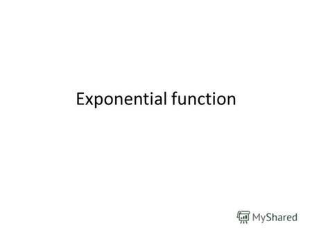 Exponential function. In mathematics, the exponential function is the function ex, where e is the number (approximately 2.718281828) such that the function.