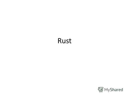 Rust Rust is a general term for describing iron oxides. In colloquial usage, the term is applied to red oxides, formed by the reaction of iron and oxygen.
