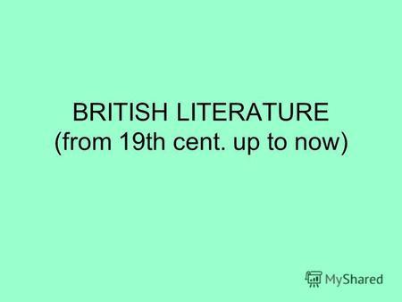 BRITISH LITERATURE (from 19th cent. up to now). ROMANTICISM (first half of 19th cent.)