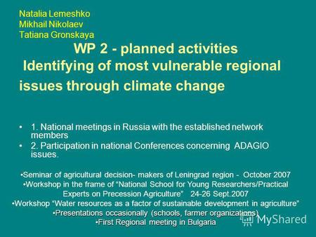 Natalia Lemeshko Mikhail Nikolaev Tatiana Gronskaya WP 2 - planned activities Identifying of most vulnerable regional issues through climate change 1.