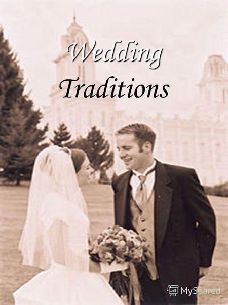Wedding Wedding Traditions. American Wedding Traditions The bride traditionally wears something old, something new, something borrowed, and something.