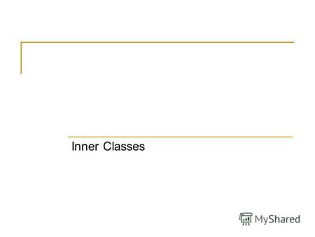 Inner Classes. 2 Simple Uses of Inner Classes Inner classes are classes defined within other classes The class that includes the inner class is called.