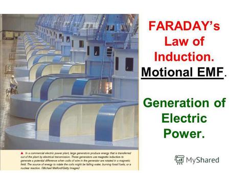 FARADAYs Law of Induction. Motional EMF. Generation of Electric Power.