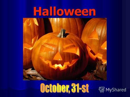 Halloween Halloween – интересный и весёлый праздник, который празднуют во многих странах. Вы узнаете об Истории праздника Истории праздника Традициях Традициях.