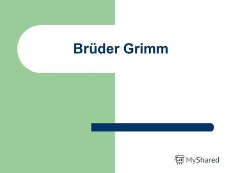 Brüder Grimm. Die Brüder Grimm, Jacob und Wilhelm Grimm, sind als Sprachwissenschaftler und Sammler von Märchen (Grimms Märchen) bekannt.