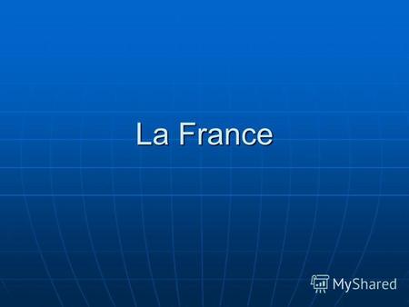 La France France, le nom officiel Republique Francaise d'état en Europe Occidentale. La capitale – la ville de Paris.