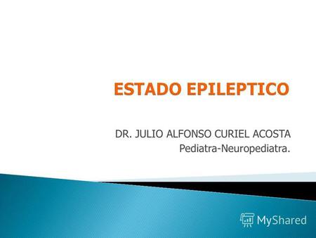 DR. JULIO ALFONSO CURIEL ACOSTA Pediatra-Neuropediatra.