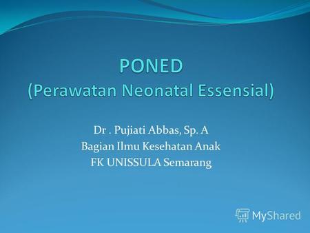 Dr. Pujiati Abbas, Sp. A Bagian Ilmu Kesehatan Anak FK UNISSULA Semarang.