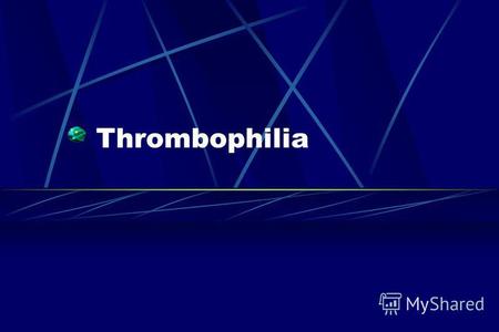 Thrombophilia. Now considered a multicausal disease, with an interplay of acquired and genetic thrombotic risk factors Approximately half of venous thromboembolic.