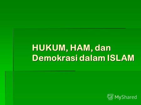HUKUM, HAM, dan Demokrasi dalam ISLAM. Hukum dalam Islam.