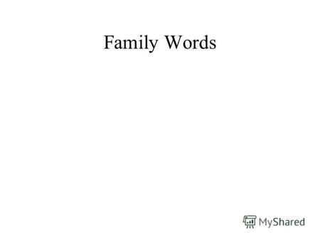 Family Words. Mommy Daddy Baby Grammy Grampie.