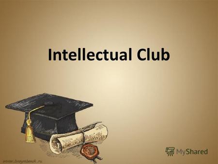 Intellectual Club. Contests 1.Do you believe? 2.The best speller. 3.Make up the dialogues. 4.Find the word. 5.Grammar Land.