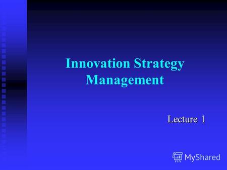 Innovation Strategy Management Lecture 1. Programme Part 1 – The basis of Innovation Part 1 – The basis of Innovation Part 2 – Innovation and New Product.