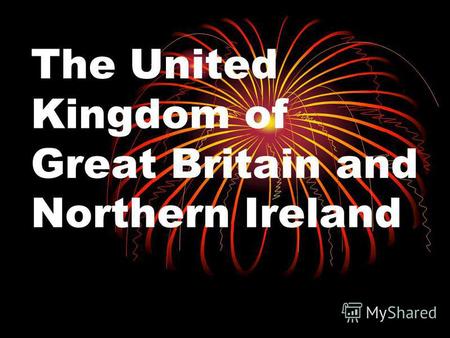 The United Kingdom of Great Britain and Northern Ireland.