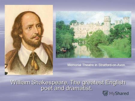 William Shakespeare. The greatest English poet and dramatist. Memorial Theatre in Stratford-on-Avon.