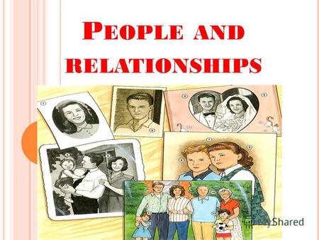 P EOPLE AND RELATIONSHIPS. Me Relationships: positive aspects Love and romance Friendships and other positive relationships General social relationships.