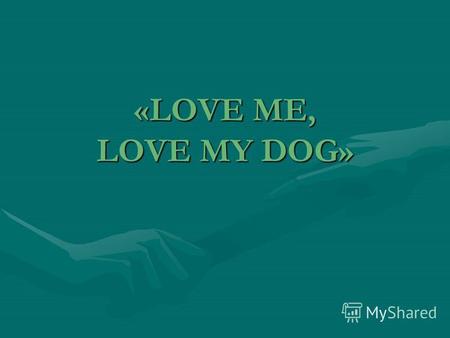 «LOVE ME, LOVE MY DOG». [læbrədə] [reskju: həum] [dælmein] [gaid dog] [pəən] [ju:sf,əl] [m٨ngrel] [indipendənt] [m٨ngrel] [indipendənt] [pi:kiniz] [semetri]