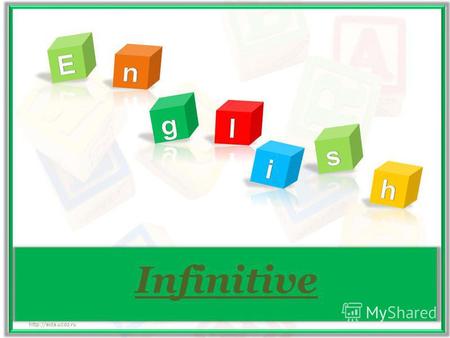 Infinitive Инфинитив 11.08.20152 Инфинитив представляет собой неличную форму глагола, которая только называет действие, не указывая ни лица, ни числа.
