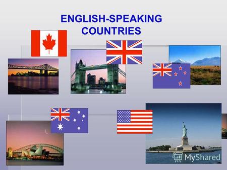 ENGLISH-SPEAKING COUNTRIES. the smallest continent the largest island the Pacific Ocean the Indian Ocean.