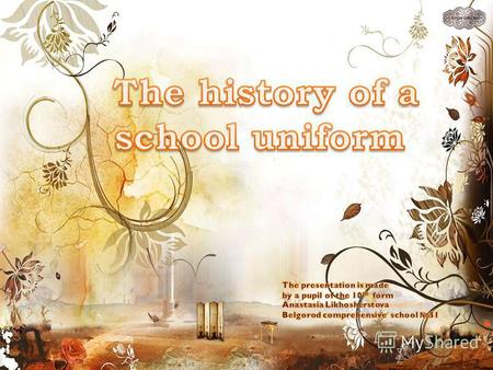 1.Styles in clothes 2.Advantages and disadvantages of school uniform 3.School uniform is… 4.British uniform 5.Japanese uniform 6.School uniform in Russian.
