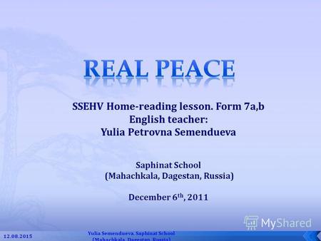 SSEHV Home-reading lesson. Form 7a,b English teacher: Yulia Petrovna Semendueva Saphinat School (Mahachkala, Dagestan, Russia) December 6 th, 2011 12.08.20151.