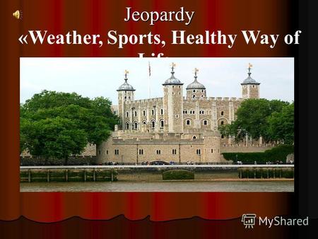 Jeopardy «Weather, Sports, Healthy Way of Life». Цели: - актуализация изученного материала по темам: «Природа», «Спорт», «Здоровый образ жизни»; - развитие.