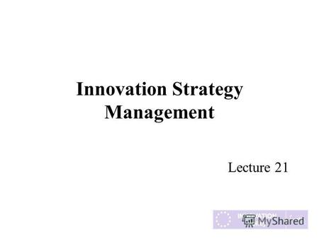 Innovation Strategy Management Lecture 21. Programme Part 1 – The basis of Innovation Part 2 – Innovation and New Product Development Part 3 – Innovation.