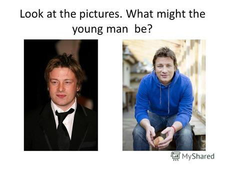 Look at the pictures. What might the young man be?