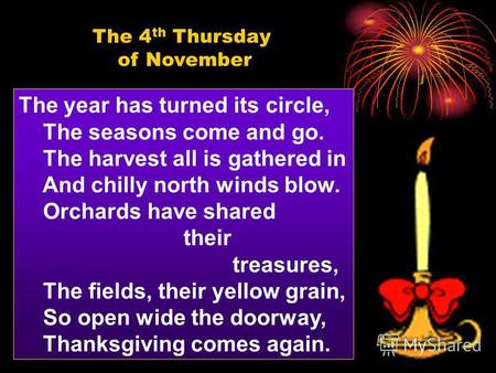 The year has turned its circle, The seasons come and go. The harvest all is gathered in And chilly north winds blow. Orchards have shared their treasures,