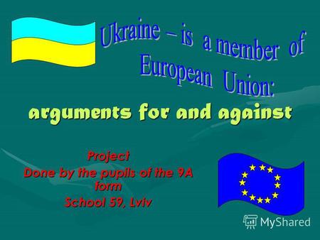 Arguments for and against Project Done by the pupils of the 9A form School 59, Lviv.