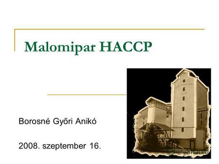 Malomipar HACCP Borosné Győri Anikó 2008. szeptember 16.