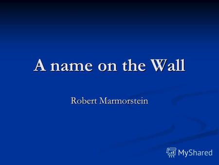 A name on the Wall Robert Marmorstein. Steve Mason had lived in New York for three years. His address book was filled with the phone numbers of girls.