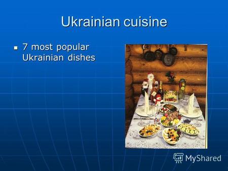 Ukrainian cuisine 7 most popular Ukrainian dishes 7 most popular Ukrainian dishes.